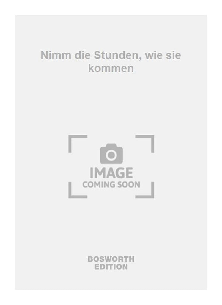 Nimm die Stunden, wie sie kommen